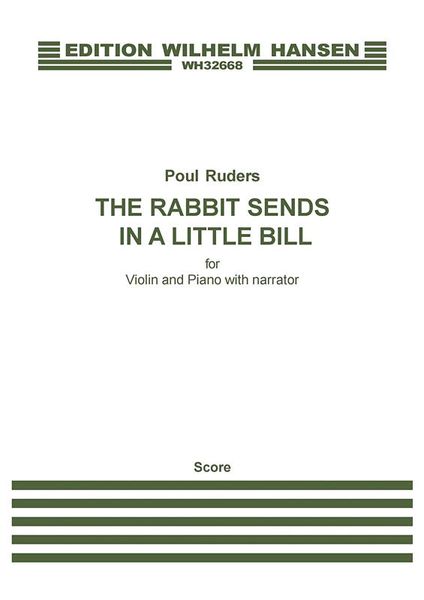 Rabbit Sends In A Little Bill : For Violin and Piano With Narrator (2014).