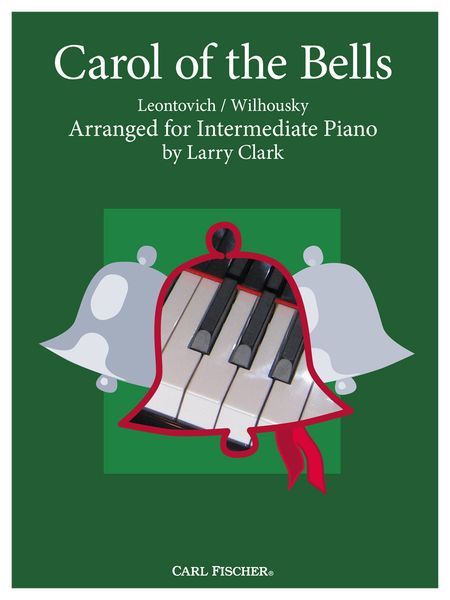 Carol Of The Bells : For Intermediate Piano / arranged by Larry Clark.