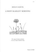 Swift Radiant Morning : Five Songs For Baritone and Piano.