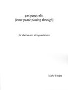 Pax Penetralis (Inner Peace Passing Through) : For SATB Choir & String Orchestra.