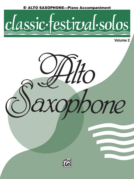 Classic Festival Solos For Alto Saxophone, Vol. 2 - Piano Accompaniment.