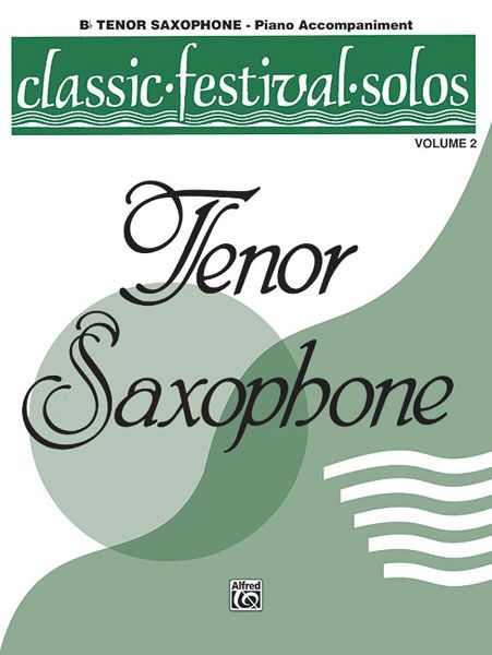 Classic Festival Solos For Tenor Saxophone, Vol. 2 - Piano Accompaniment.