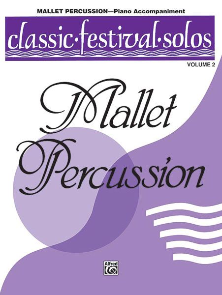 Classic Festival Solos For Mallet Percussion, Vol. 2 - Piano Accompaniment.