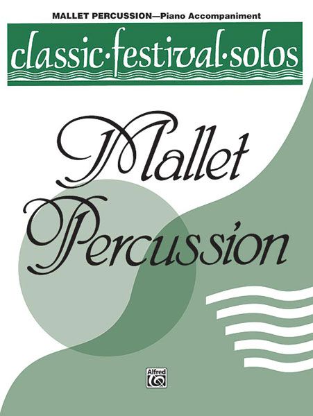 Classic Festival Solos For Mallet Percussion, Vol. 1 - Piano Accompaniment.