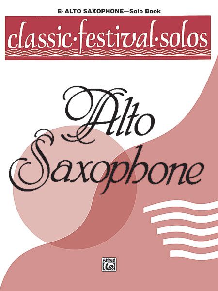 Classic Festival Solos For Alto Saxophone, Vol. 1 - Solo Book.