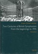 Two Centuries of British Symphonism : From The Beginnings To 1945.