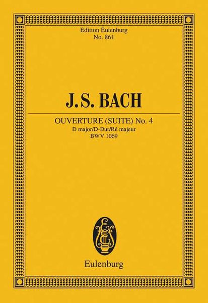 Ouverture (Suite) No. 4 In D Major, BWV 1069 / edited by Harry Newstone.