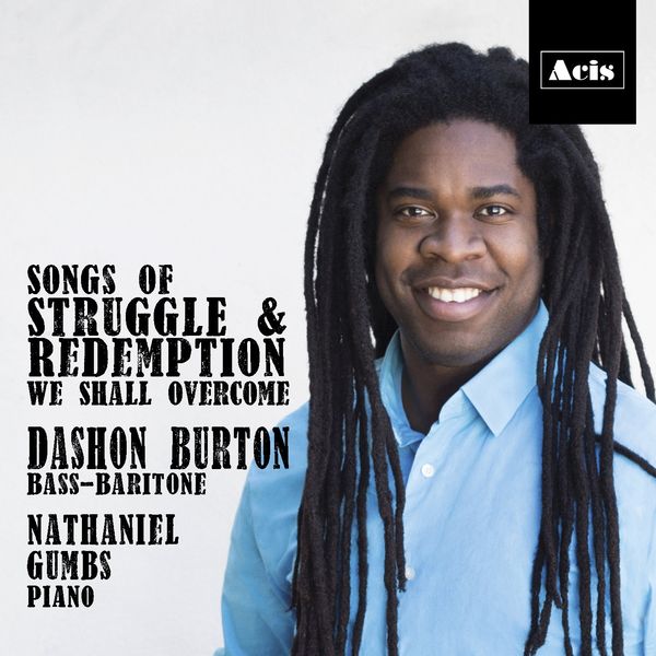 Songs Of Struggle and Redemption : We Shall Overcome / Bashon Burton, Bass-Baritone.