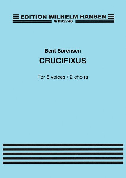 Crucifixus : For 8 Voices/2 Choirs (2015).