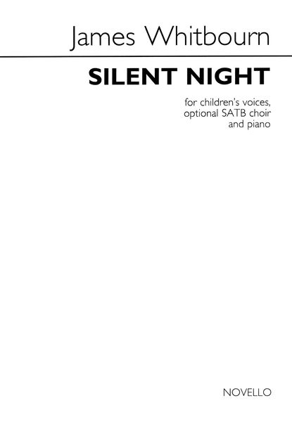 Silent Night : For Children's Voices, Optional SATB Choir and Piano / arranged by James Whitbourn.