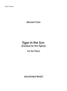 Tiger In The Sun (Fanfare For The Tigers) : For The Piano (2012).