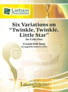 Six Variations On Twinkle, Twinkle, Little Star : For Cello Duo / arranged by Andrew Levin.