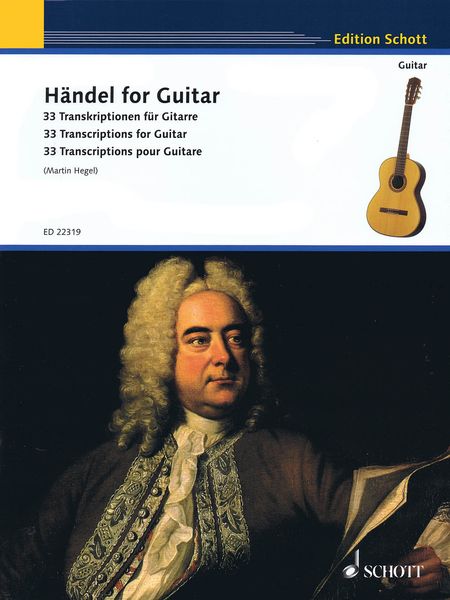 Händel For Guitar : 33 Transcriptions For Guitar / arranged by Martin Hegel.