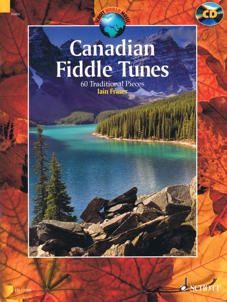 Canadian Fiddle Tunes : 60 Traditional Pieces / edited and arranged by Iain Fraser.