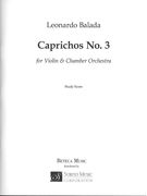 Caprichos No. 3 : For Solo Violin and Chamber Orchestra (2004-2005).