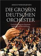 Grossen Deutschen Orchester : Geschichte, Dirigenten, Repertoire, Spielstätten und Besonderheiten.