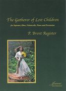 Gatherer of Lost Children : For Soprano, Oboe, Violoncello, Piano and Percussion.