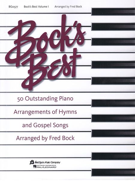 Bock's Best, Vol. 1 : 50 Outstanding Piano Arrangements of Hymns & Gospel Songs / arr. by Fred Bock.