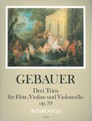 Drei Trios, Op .39 : Für Flöte, Violine und Violoncello / edited by Bernhard Päuler.