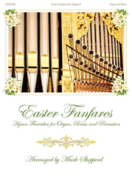 Easter Fanfares : Hymn Flourishes For Organ, Brass and Percussion / arr. Mark Shepperd.