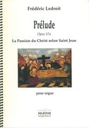 Prelude, Op. 57a - la Passion Du Christ Selon Saint Jean : Pour Orgue.