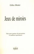 Jeux De Miroirs : Pièce Pour Quatuor De Percussions Et Auditeurs-Spectateurs.