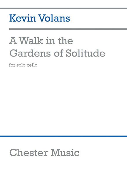 Walk In The Gardens of Solitude : For Solo Cello (2007).