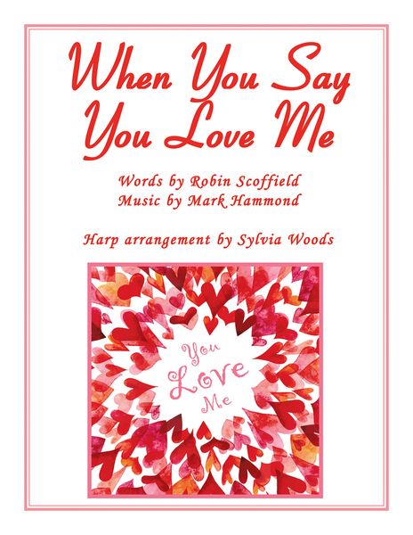 When You Say You Love Me : For Harp / arranged by Sylvia Woods.