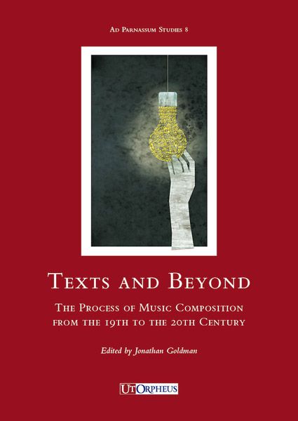 Texts and Beyond : The Process of Music Composition From The 19th To The 20th Century.