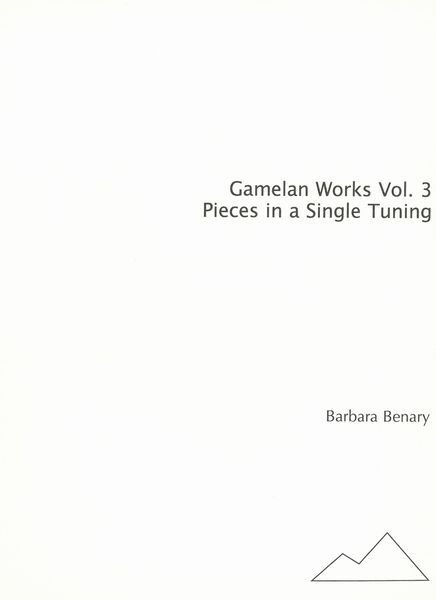 Gamelan Works, Vol. 3 : Pieces In A Single Tuning.