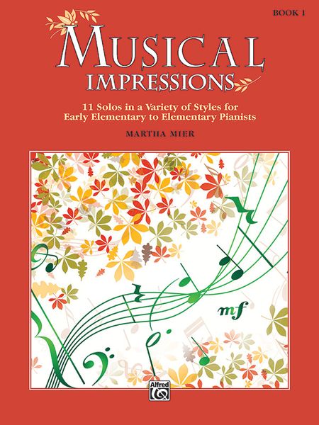 Musical Impressions : 11 Solos In A Variety of Styles For Early Elementary To Elementary Pianists.