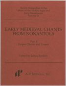 Early Medieval Chants From Nonantola Part II : Proper Chants and Tropes / Ed. James Borders.