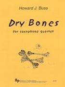 Dry Bones : For 4 Saxophones (Soprano, Alto, Tenor & Baritone).
