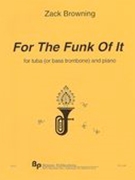 For The Funk of It : Tuba (Or Bass Trombone) and Piano.