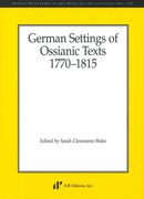 German Settings of Ossianic Texts, 1770-1815 / edited by Sarah Clemmens Waltz.