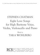 Eight Love Songs : For High Baritone Voice, Violin, Violoncello and Piano (2010).