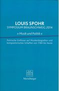 Louis Spohr Symposium Braunschweig 2014 : Musik und Politik / Ed. Anja Hesse & Bernhard Weber.