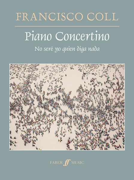 Piano Concertino - No Seré Yo Quien Diga Nada : For Piano and Small Orchestra (2012).