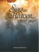 Sing Me To Heaven : For Medium-Low Voice and Piano.