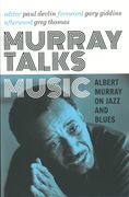 Murray Talks Music : Albert Murray On Jazz and Blues / edited by Paul Devlin.