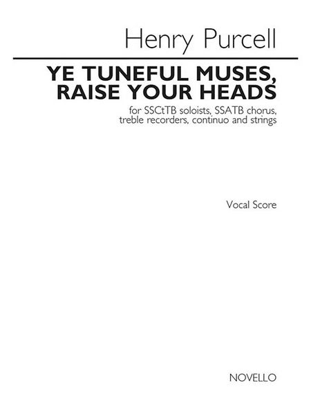 Ye Tuneful Muses, Raise Your Heads : For SSCtTB Soli, SSATB Chorus, Recorders, Continuo & Strings.