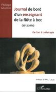 Journal De Bord d'Un Enseignant De la Flute A Bec (2013-2014) : De l'Art A la Thérapie.