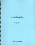 Lointains Échos, Op. 24 : For String Quartet.