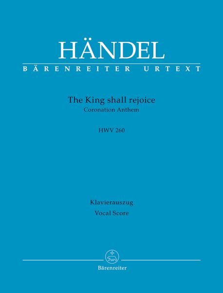 King Shall Rejoice, HWV 260 : Coronation Anthem / edited by Stephan Blaut.