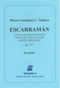 Escarraman, Op. 177 : A Suite of Spanish Dances From The XVI Century (After Cervantes) For Guitar.