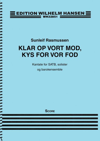 Klar Op Vort Mod, Lys For Vor Fod : Kantate For SATB, Solister Og Barokensemble (2016).