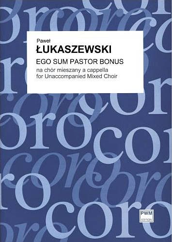 Ego Sum Pastor Bonus : For Unaccompanied Mixed Choir.