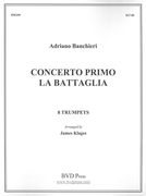 Concerto Primo la Battaglia : For 8 Trumpets / arr. by James Klages.