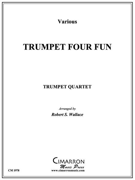 Trumpet Four Fun : For Trumpet Quartet / arr. by Robert S. Wallace.