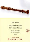 Fünf Kurze Stücke = Five Little Pieces : For Three Recorders.